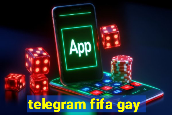 telegram fifa gay